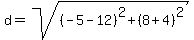 d+=+sqrt%28%28-5+-+12%29%5E2+%2B+%288+%2B+4%29%5E2%29