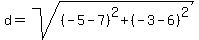 d+=+sqrt%28%28-5+-+7%29%5E2+%2B+%28-3+-+6%29%5E2%29