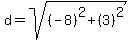 d+=+sqrt%28%28-8%29%5E2+%2B+%283%29%5E2%29