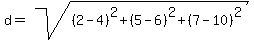 d+=+sqrt%28%282-4%29%5E2%2B%285-6%29%5E2%2B%287-10%29%5E2%29
