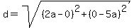 d+=+sqrt%28%282a-0%29%5E2%2B%280-5a%29%5E2%29