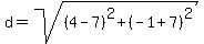d+=+sqrt%28%284+-+7%29%5E2+%2B+%28-1+%2B+7%29%5E2%29