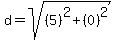 d+=+sqrt%28%285%29%5E2+%2B+%280%29%5E2%29