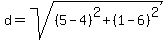 d+=+sqrt%28%285+-+4%29%5E2+%2B+%281+-+6%29%5E2%29