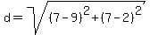 d+=+sqrt%28%287-9%29%5E2%2B%287-2%29%5E2%29