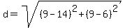 d+=+sqrt%28%289+-+14%29%5E2+%2B+%289+-+6%29%5E2%29