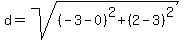d+=+sqrt%28+%28-3-0%29%5E2+%2B+%282-3%29%5E2+%29+