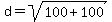 d+=+sqrt%28100+%2B+100%29
