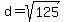 d+=+sqrt%28125%29