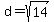 d+=+sqrt%2814%29
