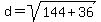 d+=+sqrt%28144+%2B+36%29