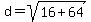 d+=+sqrt%2816+%2B+64%29