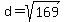 d+=+sqrt%28169%29