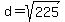 d+=+sqrt%28225%29