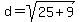d+=+sqrt%2825+%2B+9%29