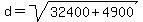 d+=+sqrt%2832400+%2B+4900%29
