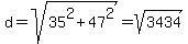 d+=+sqrt%2835%5E2+%2B+47%5E2%29+=+sqrt%283434%29