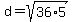 d+=+sqrt%2836%2A5%29