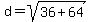 d+=+sqrt%2836+%2B+64%29