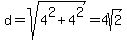 d+=+sqrt%284%5E2+%2B+4%5E2%29+=+4sqrt%282%29