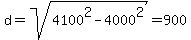d+=+sqrt%284100%5E2+-+4000%5E2%29+=+900