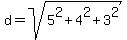 d+=+sqrt%285%5E2+%2B+4%5E2+%2B+3%5E2%29