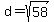 d+=+sqrt%2858%29