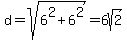 d+=+sqrt%286%5E2+%2B+6%5E2%29+=+6sqrt%282%29