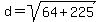 d+=+sqrt%2864+%2B+225%29