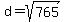d+=+sqrt%28765%29