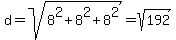 d+=+sqrt%288%5E2+%2B+8%5E2+%2B+8%5E2%29+=+sqrt%28192%29