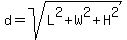 d+=+sqrt%28L%5E2+%2B+W%5E2+%2B+H%5E2%29