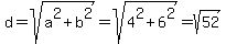 d+=+sqrt%28a%5E2+%2B+b%5E2%29+=+sqrt%284%5E2+%2B+6%5E2%29+=+sqrt%2852%29