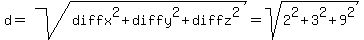 d+=+sqrt%28diffx%5E2+%2B+diffy%5E2+%2B+diffz%5E2%29+=+sqrt%282%5E2+%2B+3%5E2+%2B+9%5E2%29