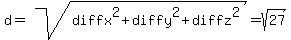 d+=+sqrt%28diffx%5E2+%2B+diffy%5E2+%2B+diffz%5E2%29+=+sqrt%2827%29