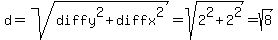 d+=+sqrt%28diffy%5E2+%2B+diffx%5E2%29+=+sqrt%282%5E2+%2B+2%5E2%29+=+sqrt%288%29