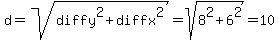 d+=+sqrt%28diffy%5E2+%2B+diffx%5E2%29+=+sqrt%288%5E2+%2B+6%5E2%29+=+10