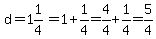 d+=1%261%2F4=1%2B1%2F4=4%2F4%2B1%2F4=5%2F4