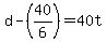 d+-+%2840%2F6%29+=+40t