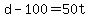 d+-+100+=+50t
