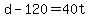 d+-+120+=+40t