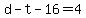 d+-+t+-+16+=+4
