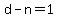 d-n=1
