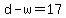 d-w=17