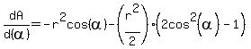dA%2Fd%28alpha%29=-r%5E2cos%28alpha%29-%28r%5E2%2F2%29%282cos%5E2%28alpha%29-1%29