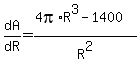 dA%2FdR=%284pi%2AR%5E3-1400%29%2FR%5E2%29