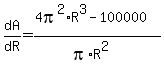 dA%2FdR=%284pi%5E2%2AR%5E3-100000%29%2F%28pi%2AR%5E2%29