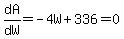 dA%2FdW=-4W%2B336=0