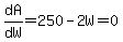 dA%2FdW=250-2W=0