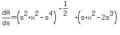 dA%2Fds+=+%28s%5E2%2Ax%5E2+-+s%5E4%29%5E%28-1%2F2%29%2A%28s%2Ax%5E2+-+2s%5E3%29